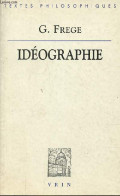 Idéographie - Collection Bibliothèque Des Textes Philosophiques. - Frege G. - 1999 - Psicología/Filosofía