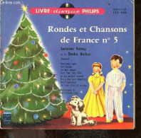 RONDES ET CHANSONS DE FRANCE N°5 - Livre Disque Philips - Mon Beau Sapin, Nuit Etoilee, Les Rois Mages, Ainsi Font Font - Other & Unclassified