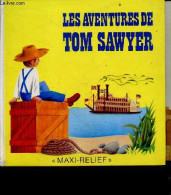 Les Aventures De Tom Sawyer - Maxi Relief - MARK TWAIN- ARMAND MARIE PAULE- PAVLIN J.- SEDA G. - 1988 - Autres & Non Classés