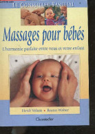 Massages Pour Bebes - L'harmonie Parfaite Entre Vous Et Votre Enfant - Le Conseiller Familial - Heidi Velten, Bruno Walt - Autres & Non Classés