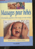 Massages Pour Bebes - L'harmonie Parfaite Entre Vous Et Votre Enfant - Le Conseiller Familial - Heidi Velten, Bruno Walt - Andere & Zonder Classificatie