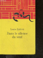 Dans Le Silence Du Vent - Roman - Louise Erdrich - Reinharez Isabelle - 2013 - Sonstige & Ohne Zuordnung