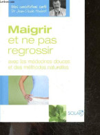 Maigrir Et Ne Pas Regrossir Avec Les Medecines Douces Et Des Methodes Naturelles - Jean-Claude Houdret- Isabelle De Pail - Livres