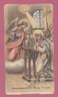 Holy Card, Santino-Annunciazione Di Maria Vergine- Imprimatur 10.Agosto.1898- Ed. GN  N° 3058 - Dim.  100x 57mm - Devotion Images