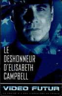 VIDEO FUTUR..  LE DESHONNEUR D'ELISABETH CAMPBELL - Other & Unclassified