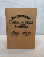 Gedenkblätter Zum Hundertjährigen Jubiläum Der Papierfabrik Gebrüder Laiblin In Pfullingen. 1801 Bis 1901. - Other & Unclassified