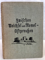 Zwischen Weichsel Und Memel-Ostpreußen : 160 Bilder. - 4. Neuzeit (1789-1914)