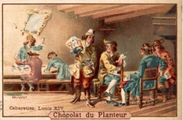 CHROMO CHOCOLAT DU PLANTEUR VIEUX METIERS LOUIS XIV CABARETIER - Otros & Sin Clasificación