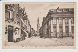 ARRAS - PAS DE CALAIS - RUE SAINT GERY ET LE PALAIS DE JUSTICE - Arras