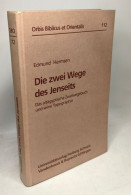 Die Zwei Wege Des Jenseits. Das Altägyptische Zweiwegebuch Und Seine Topographie - Altri & Non Classificati