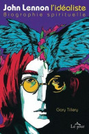 John Lennon L'idéaliste - Biographie Spirituelle - Autres & Non Classés