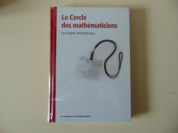 LE CERCLE DES MATHEMATICIENS LES CONGRES INTERNATIONAUX - Sonstige & Ohne Zuordnung