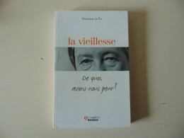 LA VIEILLESSE DE QUOI AVONS NOUS PEUR V. LE RU 2008 LAROUSSE - Psychology/Philosophy