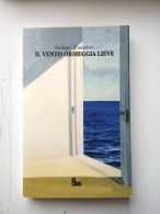 2022 Narrativa Sardegna Tramaloni Giuliano Il Vento Ormeggia Lieve Sassari, Edes 2022 - Old Books