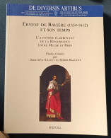 Ernest De Bavière (1554-1612)  : L'Automne Flamboyant De La Renaissance Entre Meuse Et Rhin : GRAND FORMAT - Histoire