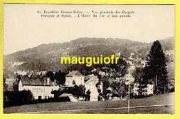 25 DOUBS / FRONTIÈRE FRANCO-SUISSE / VUE GENERALE DES PARGOTS FRANÇAIS ET SUISSE - L'HÔTEL DU LAC ET SON ANNEXE - Otros & Sin Clasificación