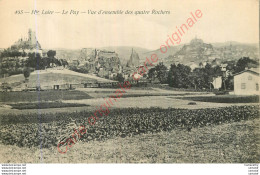 43.  LE PUY .  Vue D'ensemble Des Quatre Rochers . - Le Puy En Velay