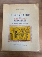 Le Légendaire Des Provinces Françaises à Travers Notre Folklore - Non Classificati