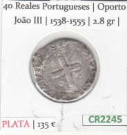 CR2245 MONEDA PORTUGAL JOAO III 1538-1555 40 REALES OPORTO PLATA BC+ - Altri – Europa
