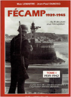 FECAMP 1939 1945 WWII AU FIL DES JOURS SOUS L OCCUPATION PRISE DE LA VILLE LES ABRIS SOUTERRAINS ORGANISATION DEFENSIVE - Normandië