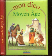 Mon Dico Du Moyen-age - Dimitri Casali, Isa Python, Bathias Rascalou Celin - 2006 - Histoire