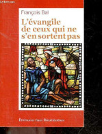 L'Evangile De Ceux Qui Ne S'en Sortent Pas - François Bal - 2011 - Religione