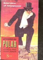 Le Guide Du Polar - Histoire Du Roman Policier Francais - Avant 1900: Le Temps Des Alchimiste. 1900-1910: L'âge De Bronz - Andere & Zonder Classificatie