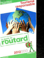 Le Guide Du Routard 2012-2013 - Tourisme Responsable - Plein D'adresses Pour Voyageurs Solidaires - GLOAGUEN PHILIPPE- D - Altri & Non Classificati
