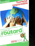 Le Guide Du Routard 2012-2013 - Tourisme Responsable - Plein D'adresses Pour Voyageurs Solidaires - GLOAGUEN PHILIPPE- D - Autres & Non Classés