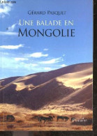 Une Balade En Mongolie + Possible Envoi D 'auteur - Gérard Pasquet - 2010 - Autographed