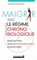 Maigrir Avec Le Régime Chronobiologique - Sonstige & Ohne Zuordnung