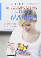 Le Guide De L'alimentation De La Future Maman - Autres & Non Classés