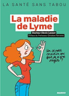 La Maladie De Lyme: Mieux La Comprendre Mieux La Vivre - Autres & Non Classés