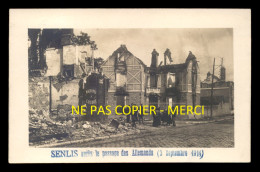 60 - SENLIS - APRES LE PASSAGE DES ALLEMANDS LE 2 SEPTEMBRE 1914 - CARTE PHOTO ORIGINALE - Senlis