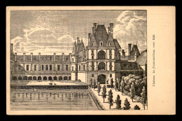 77 - FONTAINEBLEAU - GRAVURE - LE CHATEAU VERS 1545 - EDITEE PAR LA LIBRAIRIE A. POUVE, PLACE CENTRALE - Fontainebleau