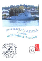 DOCUMENT AVEC CACHET DU B.B.P.D. VULCAIN - ESCALE A HONFEUR DU 27/02 AU 02/03/09 - FORMAT 210 X150 Mm - Poste Navale