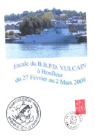 DOCUMENT AVEC CACHET DU B.B.P.D. VULCAIN - ESCALE A HONFEUR DU 27/02 AU 02/03/09 - FORMAT 210 X150 Mm - Seepost