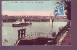 93 - SAINT-OUEN - LE PONT DU CHEMIN DE FER - PENICHES - COLORISÉE - - Saint Ouen