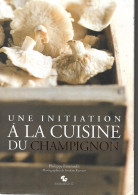 Une Initiation à La Cuisine Des Champignons  Philippe Emmanuelli  BR BE  Grand In-4  29,5 Cm X 21 Cm édition Marabo - Gastronomia