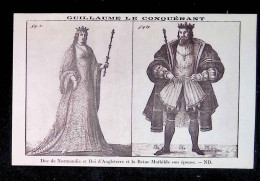 Cp, Célébrités, Guillaume Le Conquérant, Duc De Normandie Et Roi D'Angleterre Et La Reine Mathilde Son épouse, Ed. ND - Personajes Históricos