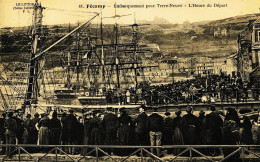 2027 - Seine Maritime - FECAMP  : Embarquement Pour Terre Neuve - L' Heure Du Départ  Circulée En 1920 - Fécamp