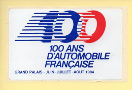 100 ANS D'AUTOMOBILE FRANCAISE – Grand Palais 1984 / Autocollant / Sticker (voir Scan Recto/verso) - Autocollants