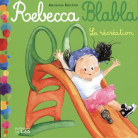 Rebecca Blabla: La Récréation - Dès 3 Ans - Other & Unclassified