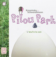 Pilou Park -1 : L'oeuf à La Con - Andere & Zonder Classificatie