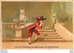 CHROMO DOREE LE ROI RAMASSE LA PANTOUFLE  DE CENDRILLON  DOS VIERGE - Sonstige & Ohne Zuordnung