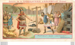 CHROMO CHOCOLAT D'AIGUEBELLE  MALHEUR AUX VAINCUS BRENNUS - Aiguebelle