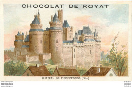 CHROMO CHOCOLAT DE ROYAT CHATEAU DE PIERREFONDS  EDITION VIEILLEMARD - Other & Unclassified