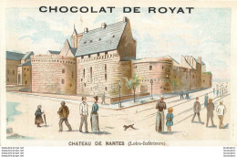 CHROMO CHOCOLAT DE ROYAT CHATEAU DE NANTES  EDITION VIEILLEMARD - Otros & Sin Clasificación