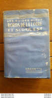 LES GUIDES BLEUS  BORDS DE LA LOIRE ET SUD OUEST 1934 HACHETTE 640 PAGES FORMAT 16 X 11 CM - Toerisme