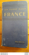 LES GUIDES BLEUS FRANCE LIBRAIRIE HACHETTE 1027 PAGES ANNEE 1957 BON ETAT FORMAT 20 X 11 CM - Tourisme
